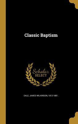 Classic Baptism 1360873384 Book Cover