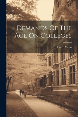 Demands Of The Age On Colleges 1021559296 Book Cover