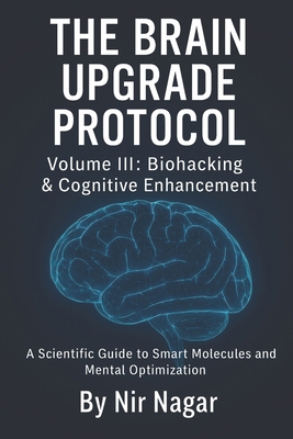 The Brain Upgrade Protocol - Biohacking & Cogni... B0F785BPBH Book Cover