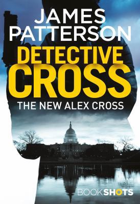 Detective Cross: BookShots (An Alex Cross Thril... 1786531003 Book Cover