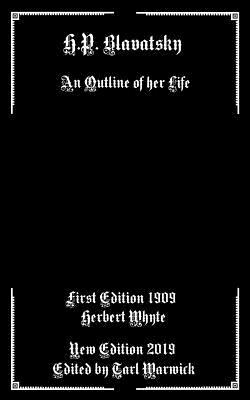 H.P. Blavatsky: An Outline Of Her Life 1091278857 Book Cover