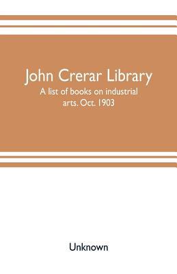 John Crerar Library: a list of books on industr... 9353703263 Book Cover