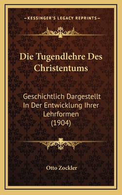 Die Tugendlehre Des Christentums: Geschichtlich... [German] 116859832X Book Cover