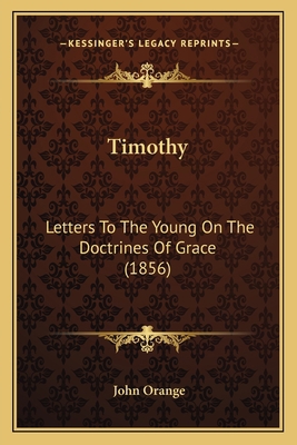 Timothy: Letters To The Young On The Doctrines ... 1165140942 Book Cover