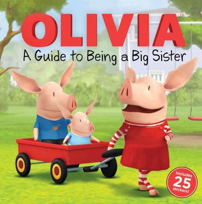 Olivia: A Guide to Being a Big Sister 1481403737 Book Cover