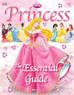 Disney Princess: The Essential Guide 0756642272 Book Cover