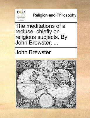 The Meditations of a Recluse: Chiefly on Religi... 1140898442 Book Cover