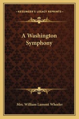 A Washington Symphony 1163264512 Book Cover