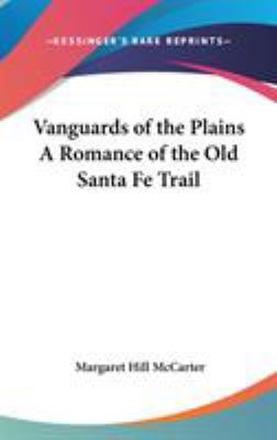 Vanguards of the Plains A Romance of the Old Sa... 0548028001 Book Cover