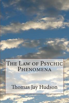 The Law of Psychic Phenomena 1499178085 Book Cover