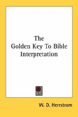 The Golden Key To Bible Interpretation 1430480130 Book Cover