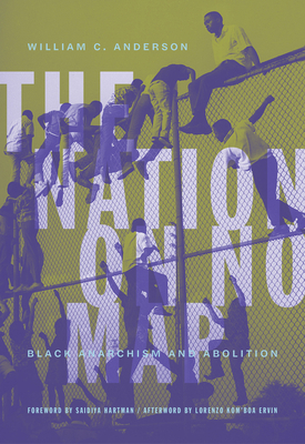 The Nation on No Map: Black Anarchism and Aboli... 1849354340 Book Cover