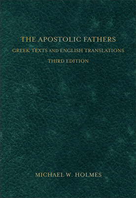 The Apostolic Fathers: Greek Texts and English ... 080103468X Book Cover