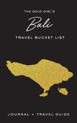 The Solo Girl's Bali Travel Bucket List - Journ... 173627158X Book Cover