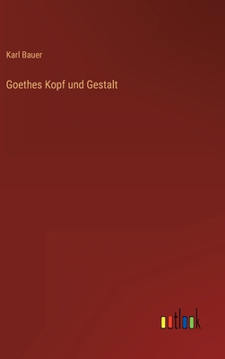 Goethes Kopf und Gestalt [German] 336842811X Book Cover
