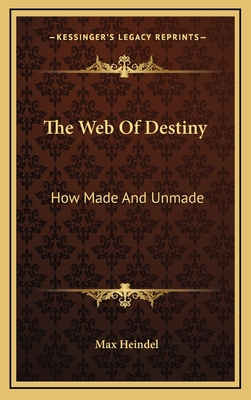 The Web of Destiny: How Made and Unmade 1163433012 Book Cover