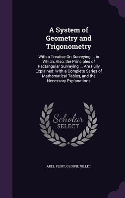 A System of Geometry and Trigonometry: With a T... 1357382499 Book Cover