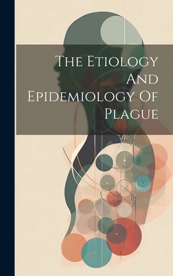 The Etiology And Epidemiology Of Plague 1020935545 Book Cover
