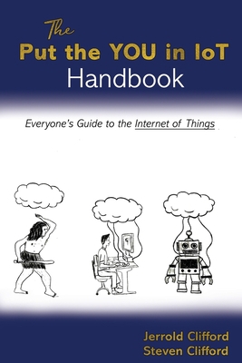 The Put the YOU in IoT Handbook: Everone's Guid... 170035020X Book Cover