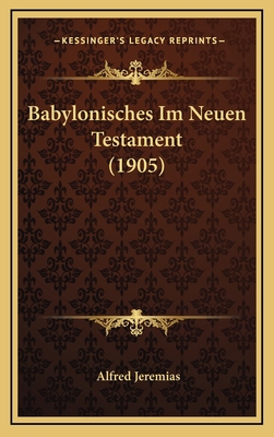 Babylonisches Im Neuen Testament (1905) [German] 1167768337 Book Cover