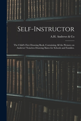 Self-instructor: the Child's First Drawing Book... 1015203744 Book Cover