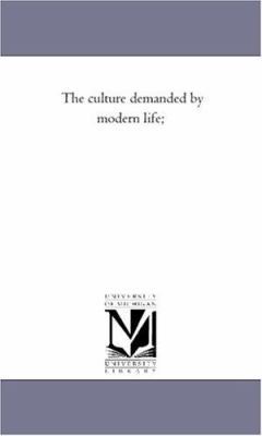 The Culture Demanded by Modern Life; 1425554504 Book Cover