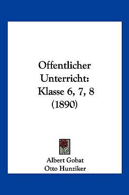 Offentlicher Unterricht: Klasse 6, 7, 8 (1890) [French] 1160774676 Book Cover