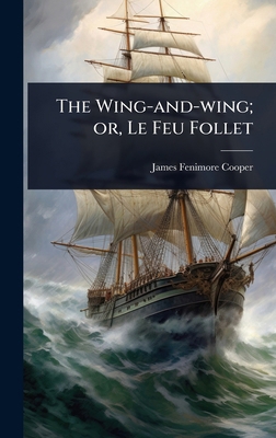 The Wing-and-wing; or, Le Feu Follet 1024078833 Book Cover