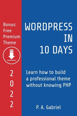 WordPress in 10 Days - 2022 Edition: Learn How ... 8799982978 Book Cover
