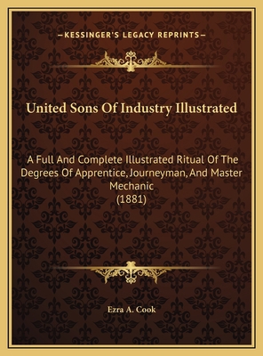 United Sons Of Industry Illustrated: A Full And... 1169542816 Book Cover