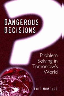 Dangerous Decisions: Problem Solving in Tomorro... 0306461420 Book Cover