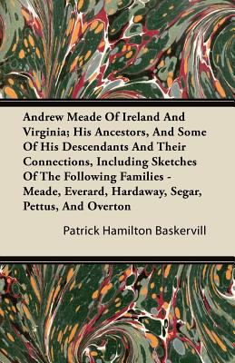 Andrew Meade of Ireland and Virginia; His Ances... 1446086070 Book Cover