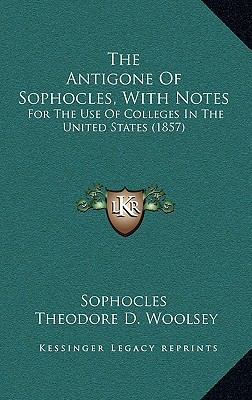 The Antigone of Sophocles, with Notes: For the ... 1165175592 Book Cover