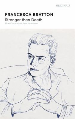 Stronger Than Death: Hart Crane's Last Year in ... 1529383374 Book Cover