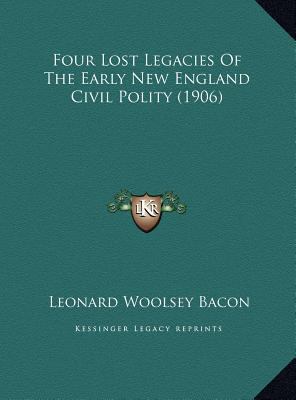 Four Lost Legacies Of The Early New England Civ... 1169390102 Book Cover