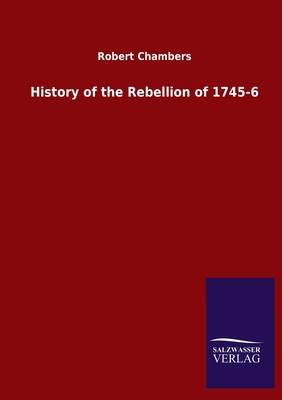 History of the Rebellion of 1745-6 384605352X Book Cover