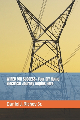 WIRED FOR SUCCESS- Your DIY Home Electrical Jou... B0C1JCNYW7 Book Cover