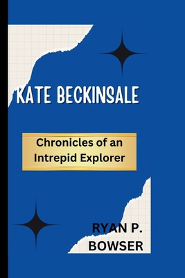 Kate Beckinsale: Chronicles of an Intrepid Expl... B0D5VRW1YZ Book Cover