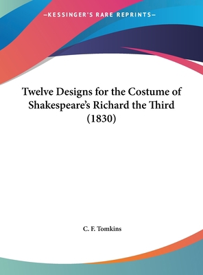 Twelve Designs for the Costume of Shakespeare's... 1161957596 Book Cover