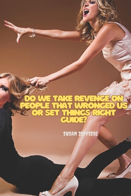 Do We Take Revenge on People That Wronged Us or... B0D28PMZLL Book Cover