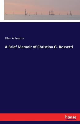 A Brief Memoir of Christina G. Rossetti 3743349515 Book Cover