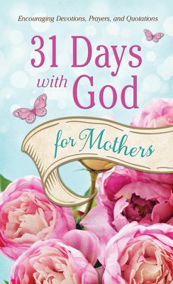 31 Days with God for Mothers: Encouraging Devot... 1624168833 Book Cover