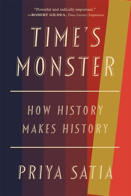 Time's Monster: How History Makes History 0674292170 Book Cover