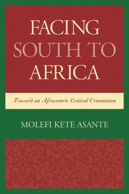 Facing South to Africa: Toward an Afrocentric C... 1498501567 Book Cover