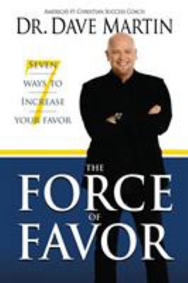 The Force of Favor: 7 Ways to Increase Your Favor 1606833537 Book Cover