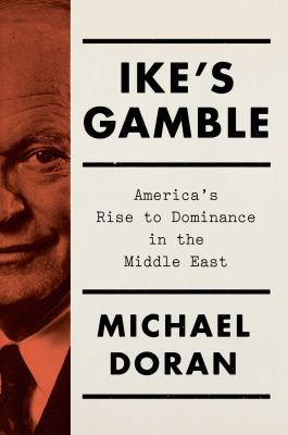 Ike's Gamble: America's Rise to Dominance in th... 1451697759 Book Cover