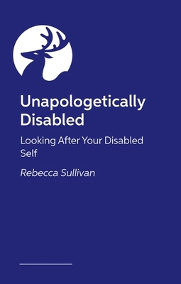 Unapologetically Disabled: Looking After Your D... 1805017152 Book Cover