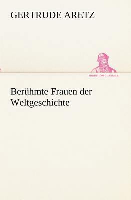 Berühmte Frauen der Weltgeschichte [German] 3847235664 Book Cover