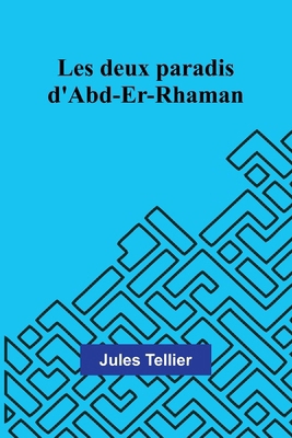 Les deux paradis d'Abd-Er-Rhaman [French] 9367243561 Book Cover