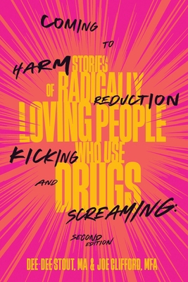 Coming to Harm Reduction Kicking and Screaming:... 1960725211 Book Cover